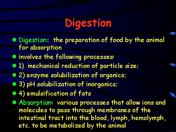 Digestion l Digestion: the preparation of food by the animal for absorption l involves