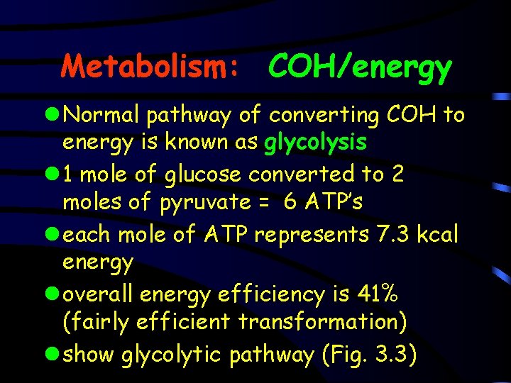 Metabolism: COH/energy l Normal pathway of converting COH to energy is known as glycolysis