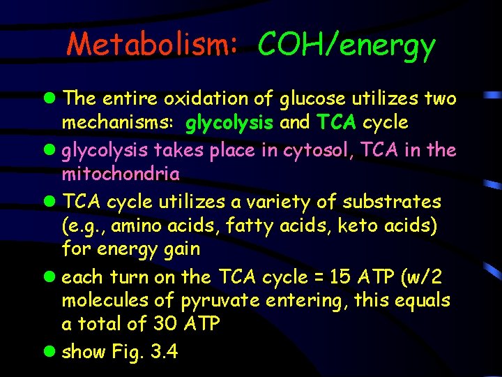 Metabolism: COH/energy l The entire oxidation of glucose utilizes two mechanisms: glycolysis and TCA