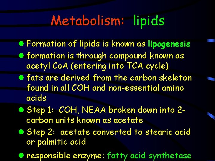 Metabolism: lipids l Formation of lipids is known as lipogenesis l formation is through