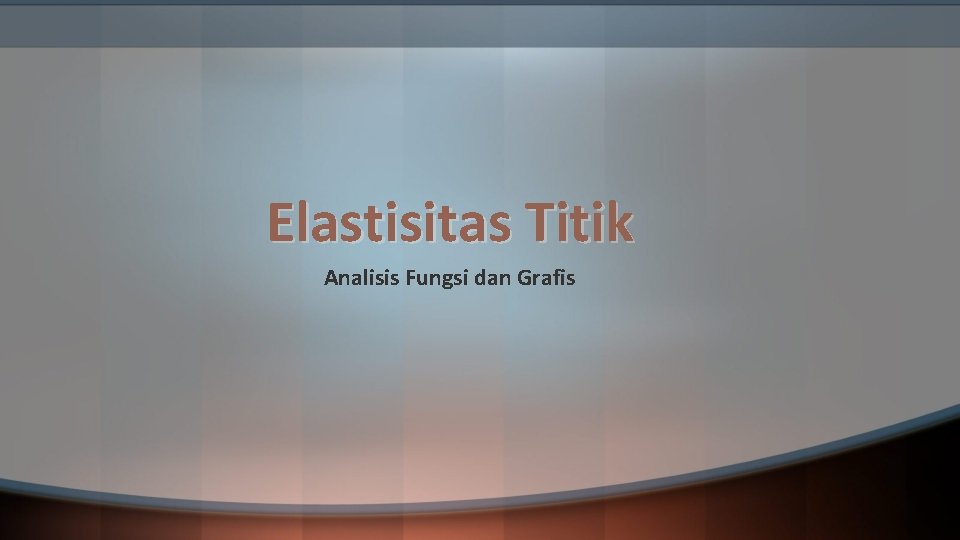 Elastisitas Titik Analisis Fungsi dan Grafis 