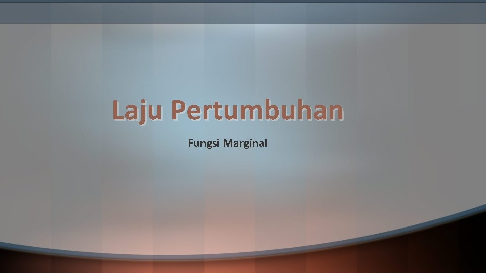 Laju Pertumbuhan Fungsi Marginal 