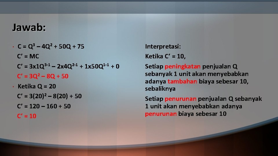 Jawab: • • C = Q 3 – 4 Q 2 + 50 Q