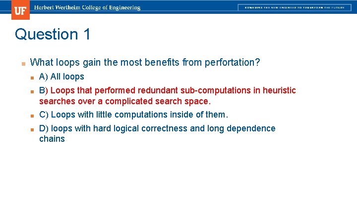 Question 1 ■ What loops gain the most benefits from perfortation? ■ A) All