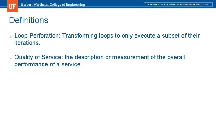 Definitions ■ ■ Loop Perforation: Transforming loops to only execute a subset of their