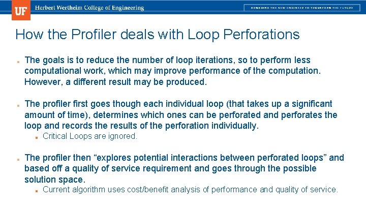 How the Profiler deals with Loop Perforations ■ ■ The goals is to reduce