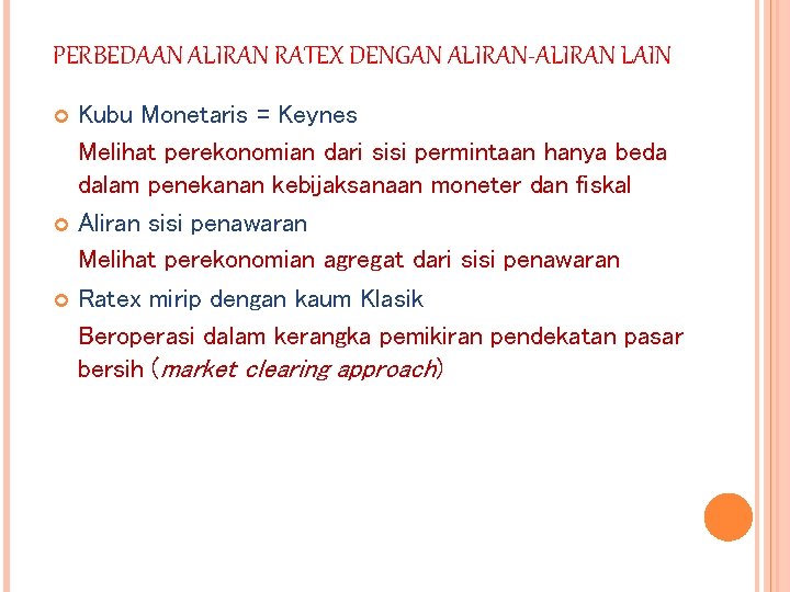 PERBEDAAN ALIRAN RATEX DENGAN ALIRAN-ALIRAN LAIN Kubu Monetaris = Keynes Melihat perekonomian dari sisi