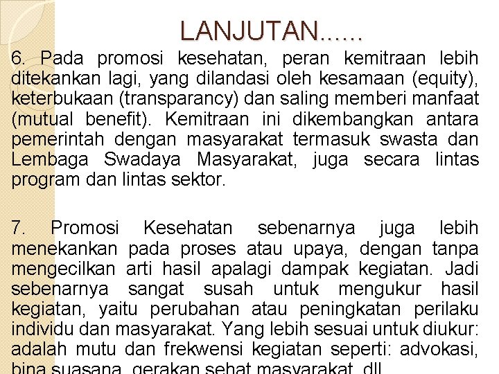 LANJUTAN. . . 6. Pada promosi kesehatan, peran kemitraan lebih ditekankan lagi, yang dilandasi