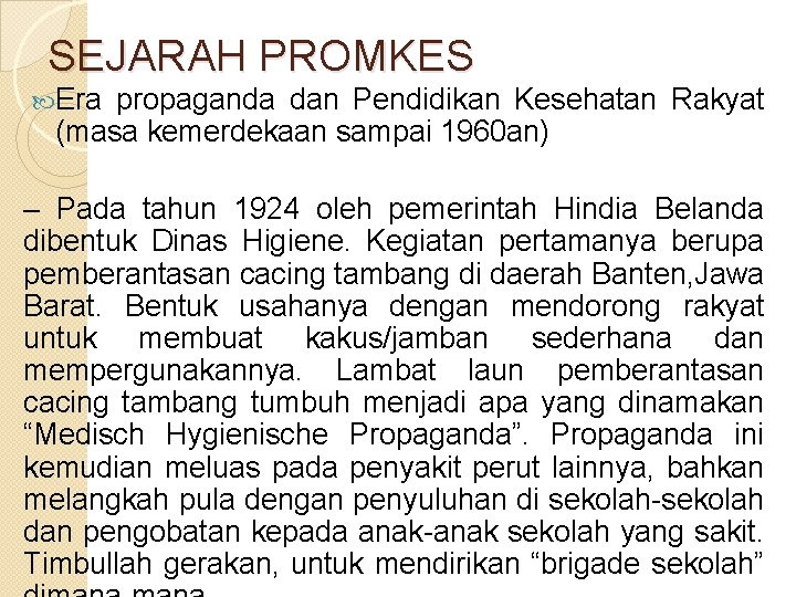 SEJARAH PROMKES Era propaganda dan Pendidikan Kesehatan Rakyat (masa kemerdekaan sampai 1960 an) –