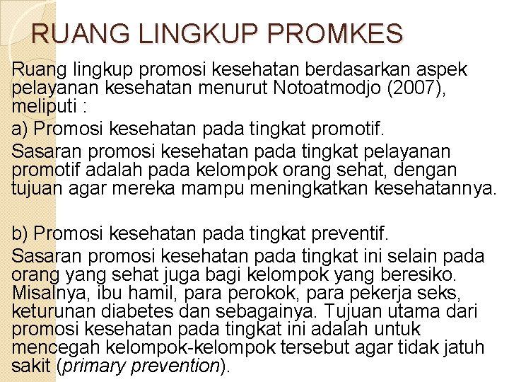 RUANG LINGKUP PROMKES Ruang lingkup promosi kesehatan berdasarkan aspek pelayanan kesehatan menurut Notoatmodjo (2007),