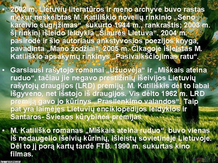  • 2002 m. Lietuvių literatūros ir meno archyve buvo rastas niekur neskelbtas M.