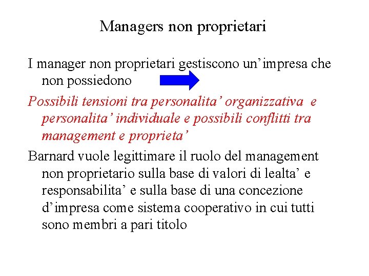 Managers non proprietari I manager non proprietari gestiscono un’impresa che non possiedono Possibili tensioni