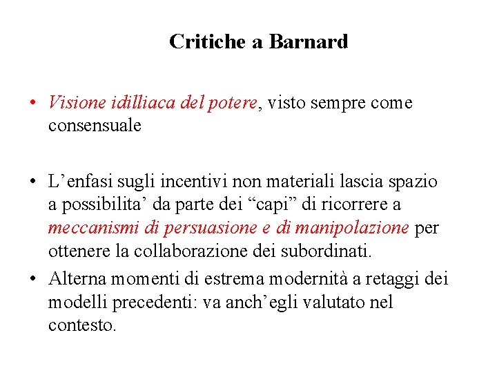 Critiche a Barnard • Visione idilliaca del potere, visto sempre come consensuale • L’enfasi