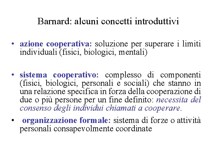 Barnard: alcuni concetti introduttivi • azione cooperativa: soluzione per superare i limiti individuali (fisici,