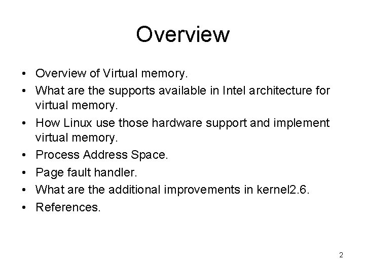 Overview • Overview of Virtual memory. • What are the supports available in Intel Overview • Overview of Virtual memory. • What are the supports available in Intel