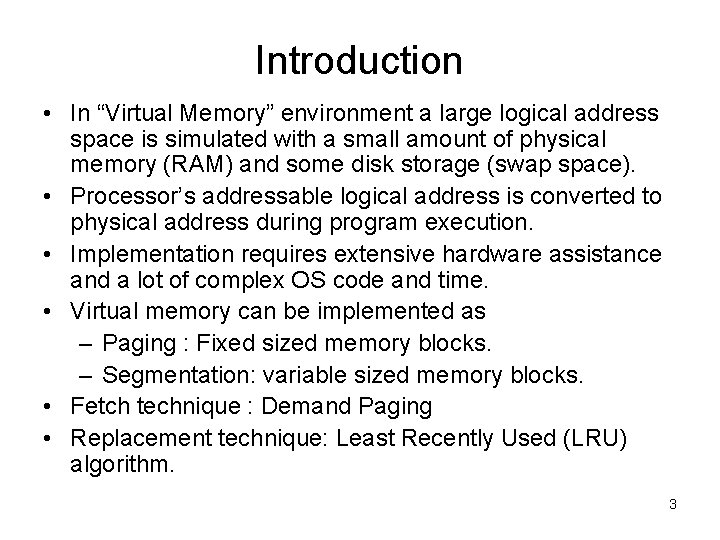 Introduction • In “Virtual Memory” environment a large logical address space is simulated with Introduction • In “Virtual Memory” environment a large logical address space is simulated with