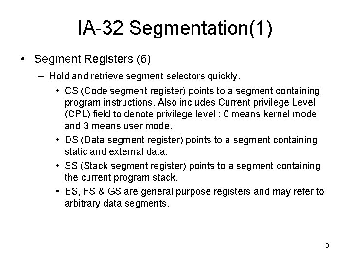 IA-32 Segmentation(1) • Segment Registers (6) – Hold and retrieve segment selectors quickly. • IA-32 Segmentation(1) • Segment Registers (6) – Hold and retrieve segment selectors quickly. •