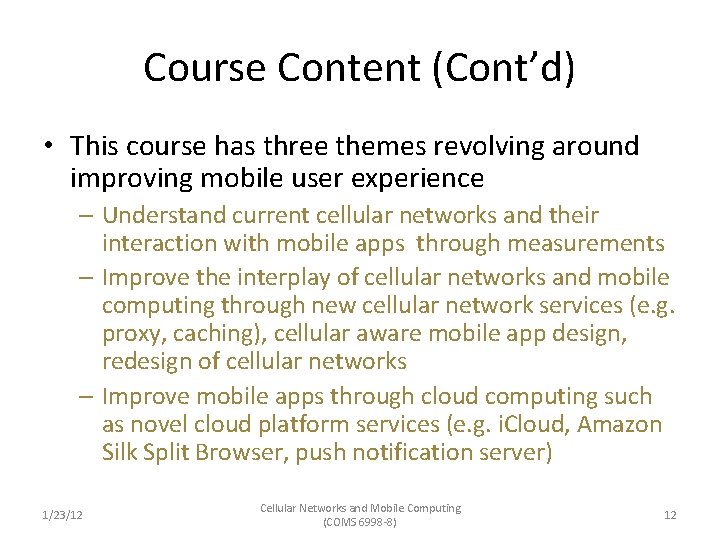 Course Content (Cont’d) • This course has three themes revolving around improving mobile user