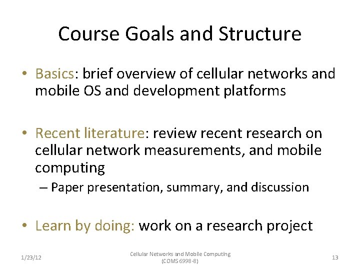 Course Goals and Structure • Basics: brief overview of cellular networks and mobile OS