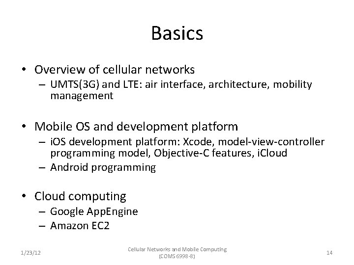 Basics • Overview of cellular networks – UMTS(3 G) and LTE: air interface, architecture,