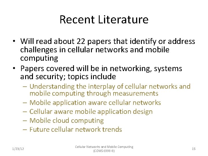 Recent Literature • Will read about 22 papers that identify or address challenges in