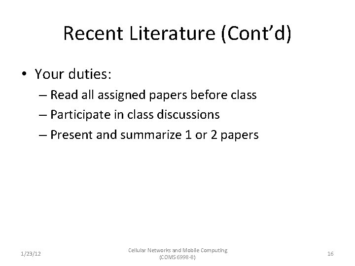 Recent Literature (Cont’d) • Your duties: – Read all assigned papers before class –