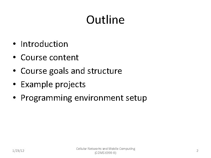 Outline • • • Introduction Course content Course goals and structure Example projects Programming