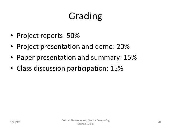 Grading • • Project reports: 50% Project presentation and demo: 20% Paper presentation and