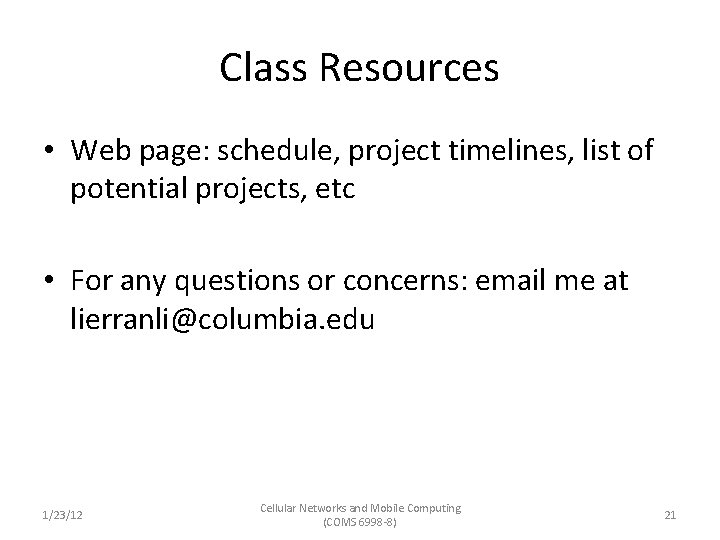 Class Resources • Web page: schedule, project timelines, list of potential projects, etc •