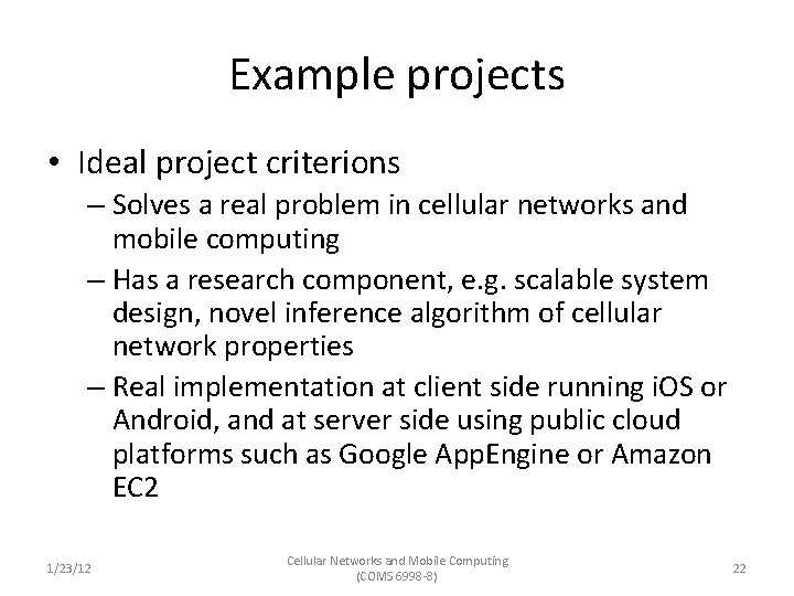 Example projects • Ideal project criterions – Solves a real problem in cellular networks