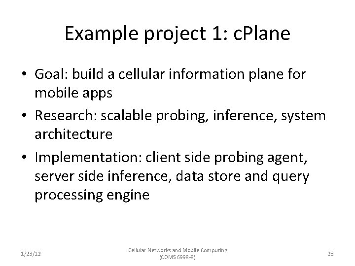 Example project 1: c. Plane • Goal: build a cellular information plane for mobile