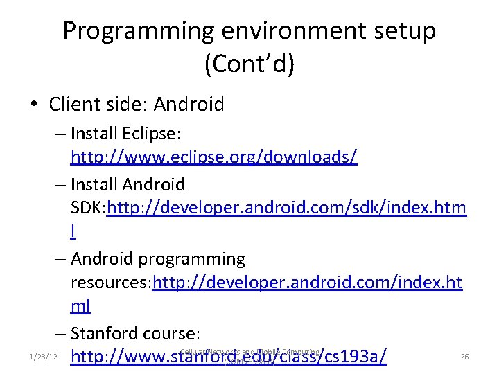 Programming environment setup (Cont’d) • Client side: Android – Install Eclipse: http: //www. eclipse.