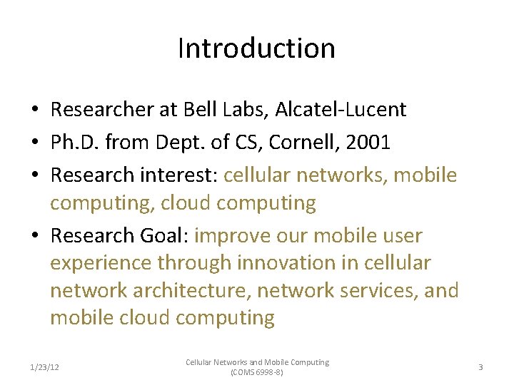 Introduction • Researcher at Bell Labs, Alcatel-Lucent • Ph. D. from Dept. of CS,