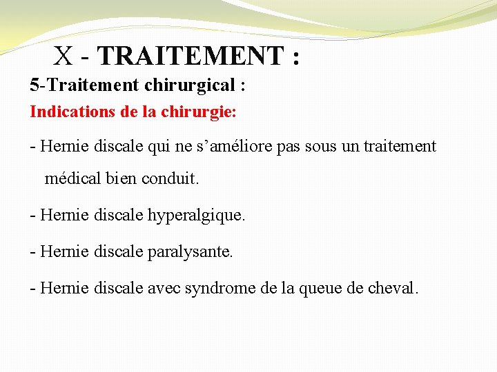 X - TRAITEMENT : 5 -Traitement chirurgical : Indications de la chirurgie: - Hernie