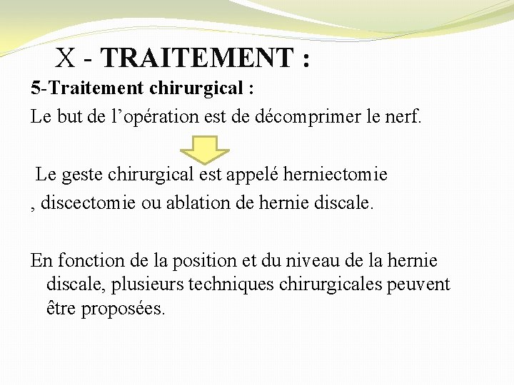 X - TRAITEMENT : 5 -Traitement chirurgical : Le but de l’opération est de