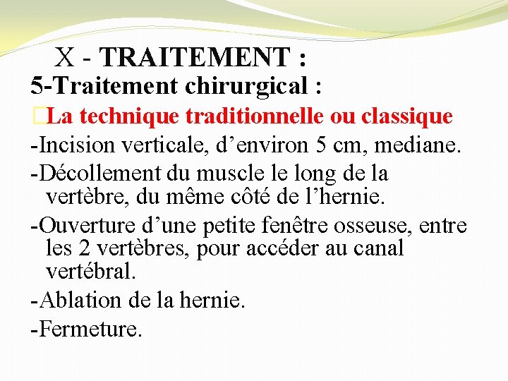 X - TRAITEMENT : 5 -Traitement chirurgical : �La technique traditionnelle ou classique -Incision