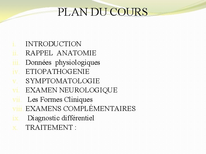 PLAN DU COURS i. INTRODUCTION ii. RAPPEL ANATOMIE iii. Données physiologiques iv. ETIOPATHOGENIE v.