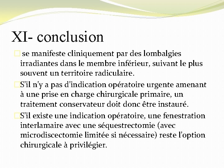 XI- conclusion � se manifeste cliniquement par des lombalgies irradiantes dans le membre inférieur,