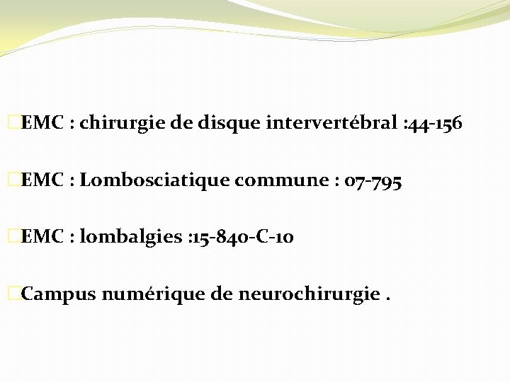 �EMC : chirurgie de disque intervertébral : 44 -156 �EMC : Lombosciatique commune :