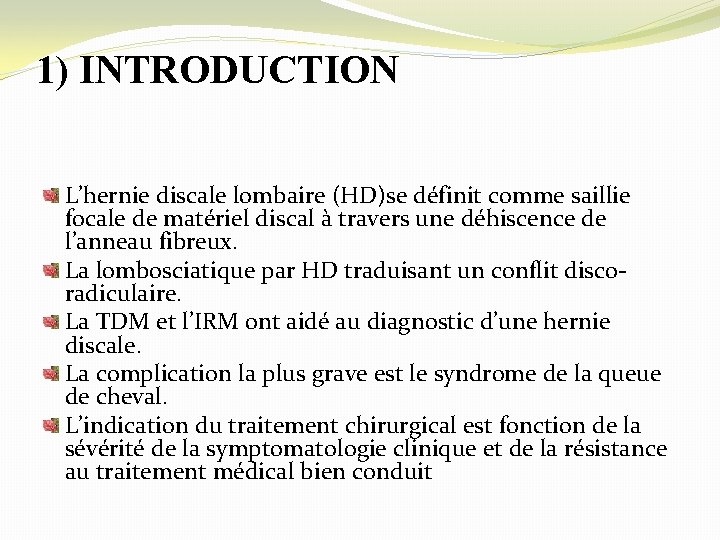 1) INTRODUCTION L’hernie discale lombaire (HD)se définit comme saillie focale de matériel discal à