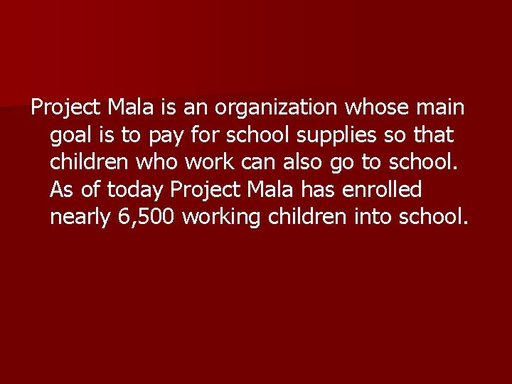 Project Mala is an organization whose main goal is to pay for school supplies