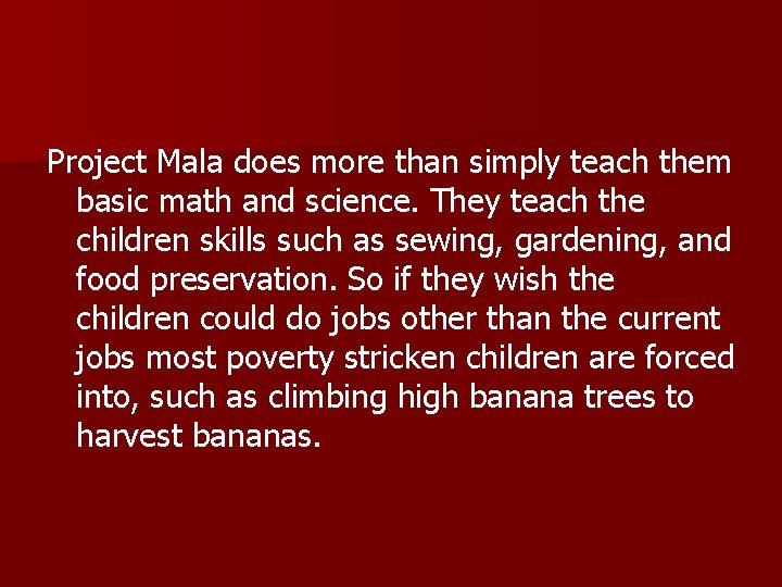 Project Mala does more than simply teach them basic math and science. They teach