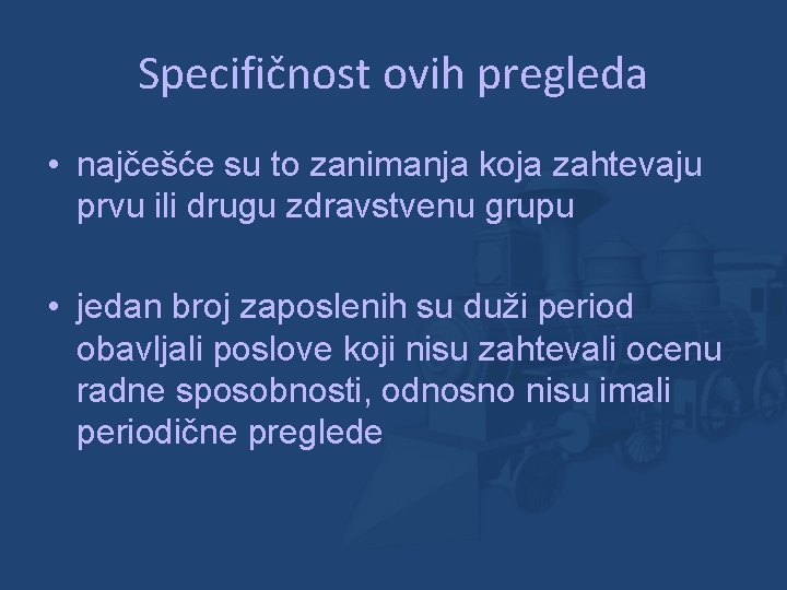 Specifičnost ovih pregleda • najčešće su to zanimanja koja zahtevaju prvu ili drugu zdravstvenu