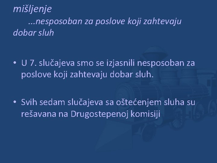 mišljenje . . . nesposoban za poslove koji zahtevaju dobar sluh • U 7.