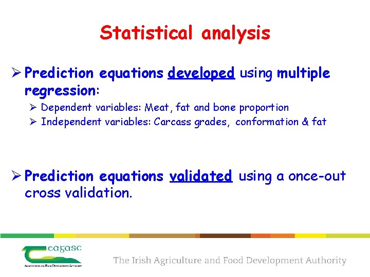 Statistical analysis Ø Prediction equations developed using multiple regression: Ø Dependent variables: Meat, fat