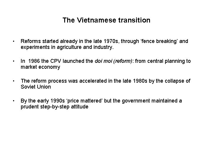 The Vietnamese transition • Reforms started already in the late 1970 s, through ‘fence