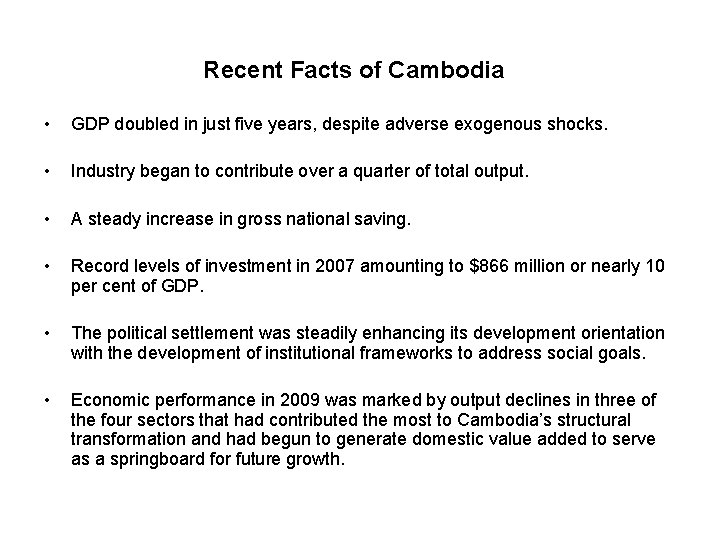 Recent Facts of Cambodia • GDP doubled in just five years, despite adverse exogenous