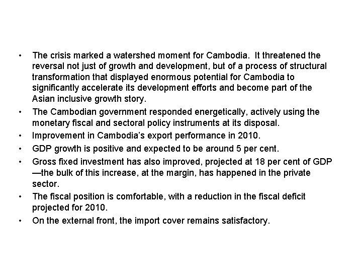  • • The crisis marked a watershed moment for Cambodia. It threatened the