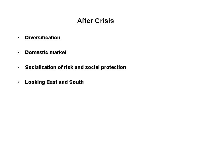 After Crisis • Diversification • Domestic market • Socialization of risk and social protection