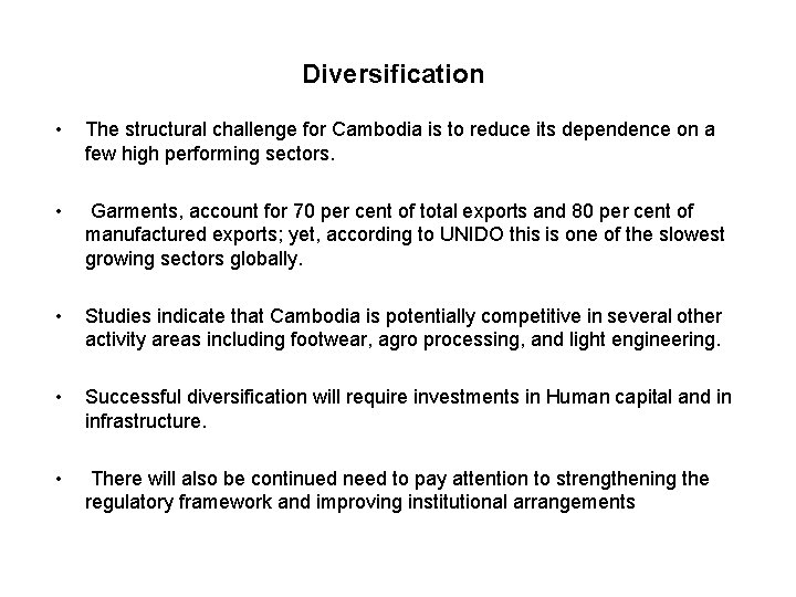 Diversification • The structural challenge for Cambodia is to reduce its dependence on a